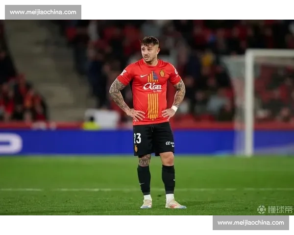 马卡：诺丁汉森林 600 万欧报价马菲奥，马略卡预计近日回应